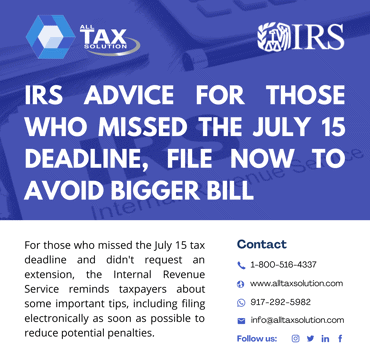 IRS advice for those who missed the July 15 deadline, file now to avoid bigger bill