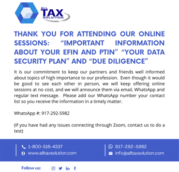 Thank you for attending our online sessions: “Important information about your EFIN and PTIN” “Your Data Security Plan” and “Due Diligence”